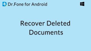 Dr.Fone for Android: Recover Deleted Documents from Android Phones or Tablets