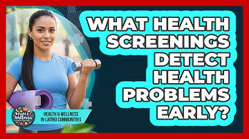 What Health Screenings Detect Health Problems Early?