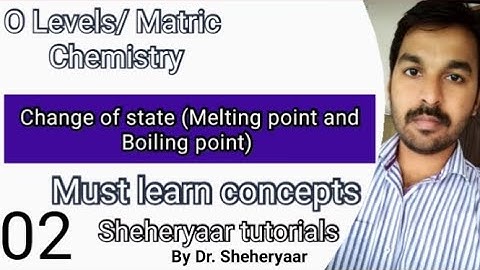 Change of state || Melting and boiling point|| O level/Matric chemistry|| Sheheryaar Tutorials