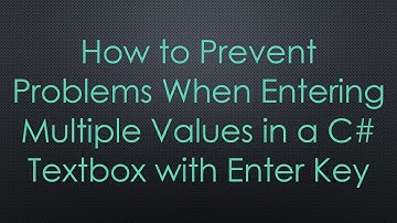 How to Prevent Problems When Entering Multiple Values in a C#  Textbox with Enter Key