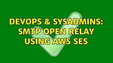 DevOps & SysAdmins: SMTP Open Relay using AWS SES