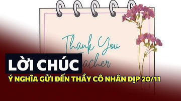 Lời chúc ý nghĩa gửi đến thầy cô nhân dịp 20/11