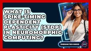 What Is Spike-Timing Dependent Plasticity (STDP) In Neuromorphic Computing? - Emerging Tech Insider