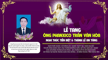 Gx Đền Thánh Cao Mại  | Nghi Thức Tiễn Biệt & Thánh Lễ An Táng | Lễ Tang Ông  Phanxico Trần Văn Hòa