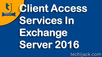 Client Access Services In Exchange Server 2016