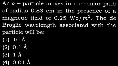 TS 10 Q8 An α - particle moves in a circular path of radius 0.83 cm in the presence of a ma