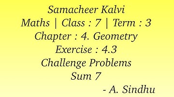 7th Maths Samacheer | Term 3 | Chapter 4 | Geometry | Exercise 4.3 | Challenge Problems | Sum 7