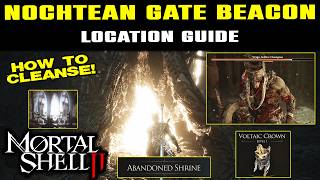 NOCHTEAN GATE BEACON Location & How To Cleanse! Mortal Shell 2 | Beat Vrago Boss