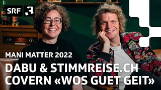 Dabu Fantastic und stimmreise.ch - «Dene wos guet geit» | Neu aufgelegt: Mani Matter 2022 | SRF 3