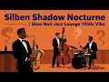 Silken Shadow Nocturne 🌙 | Slow Noir Jazz for Sleep, Cozy Nights &amp; Work (1 Hour Mix)