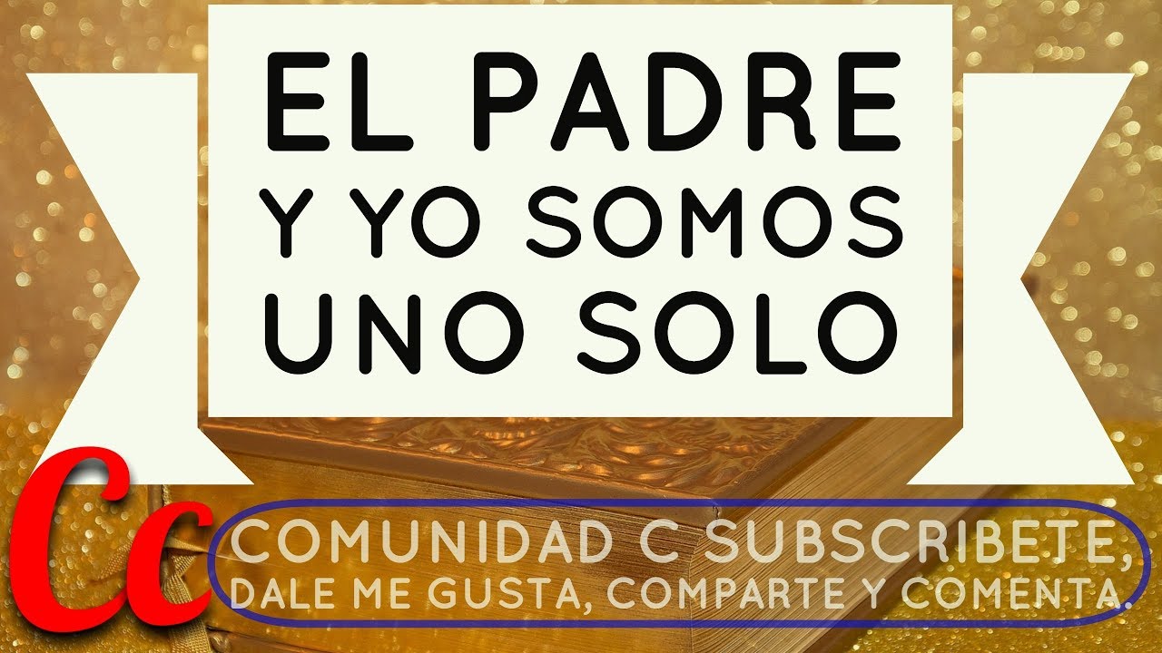 El Padre y yo somos uno solo - YouTube