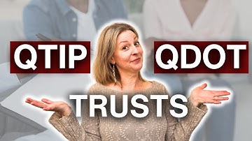 Understanding Marital Deduction, QTIP, and QDOT Trusts