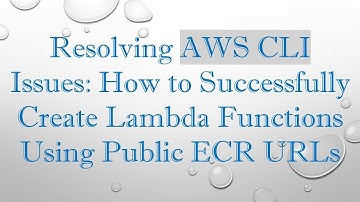 Resolving AWS CLI Issues: How to Successfully Create Lambda Functions Using Public ECR URLs