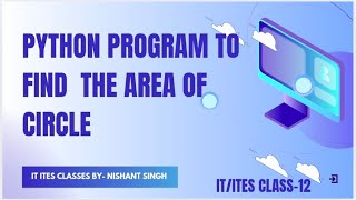 FIND THE AREA OF CIRCLE IN PYTHON PROGRAM.