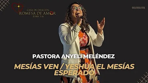 Medley Mesias Ven & Yeshua El Mesias Esperado | Pastora Anyeli Melendez