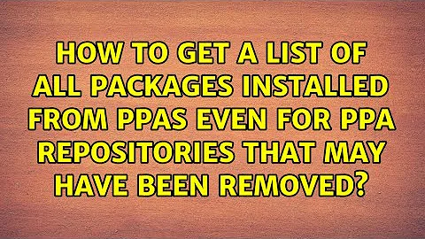 How to get a list of all packages installed from PPAs even for PPA repositories that may have...