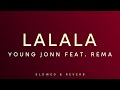 Young Jonn Feat Rema Lalala Slowed Reverb 
