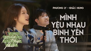 Mình Yêu Nhau Bình Yên Thôi - Phương Ly Khắc Hưng ㅣPhiêu Nhịp Thở Music Show