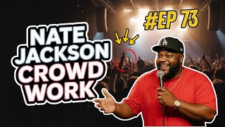 Nate Jackson Crowd Work | Nate Jackson Roasts Everyone | Crowd Work 2025  | #EP73