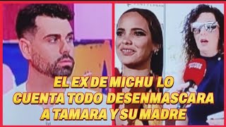 Se Le Cayó La Mascara ,Ex De Michu Destapa Los Secretos De Tamara Y Su Madre