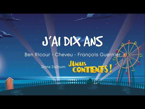J'ai dix ans - JAMAIS CONTENTS ! Un album carrément Souchon - Ben Ricour, Cheveu, François Guernier