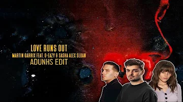 Martin Garrix - Love Runs Out (feat. G-Eazy & Sasha Alex Roan) (AdunHs Remix/Edit)