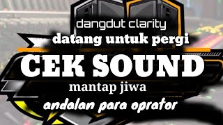 DATANG UNTUK PERGI♡CEK SOUND□DANGDUT CLARITY¤GLEER BASS GELEGAR MANTAP《》ANDALAN PARA OPRATOR(COVER)