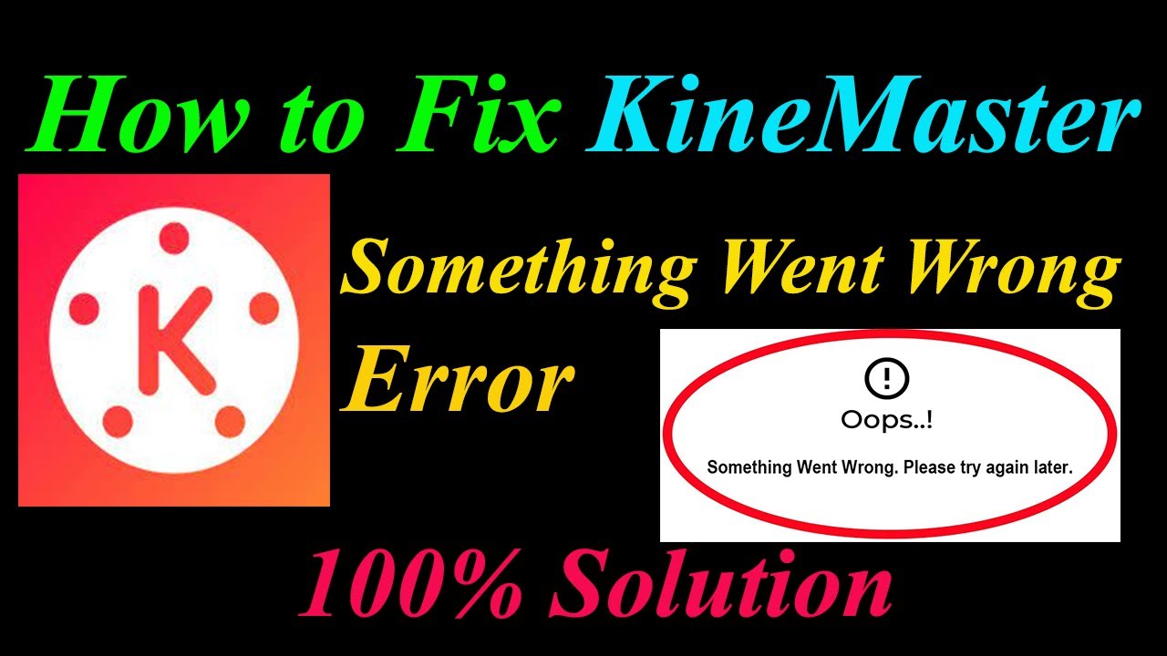 How to Fix KineMaster  Oops - Something Went Wrong Error in Android & Ios - Please Try Again Later