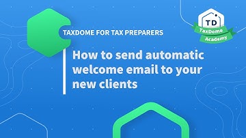 TaxDome Academy – How to send automatic welcome email to your new clients