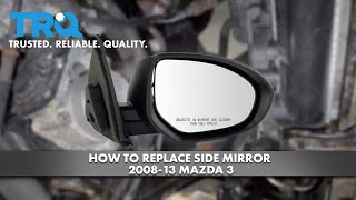 How To Replace Side Mirror 2008-13 Mazda 3