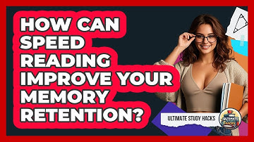 How Can Speed Reading Improve Your Memory Retention? - Ultimate Study Hacks