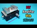 DIY Audio Amplifier with 2N3055 Transistor | Simple & Successful