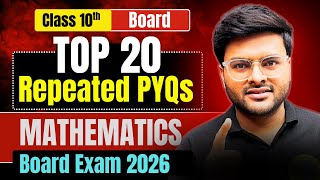 Top 20 Repeatec PYQs Class 10 I Class 10 Maths PYQs Important Questions For Board Exam 2026