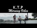 Ktp   morning vibes official music