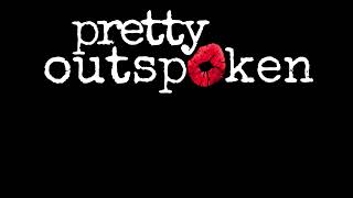 Pretty Outspoken: Episode 9 -  Flip the Script