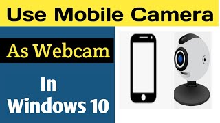 How to use Your Phone as a Webcam on Windows PC