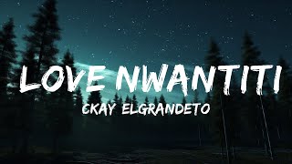 CKay, ElGrandeToto - love nwantiti (Remix Lyrics) | 15min