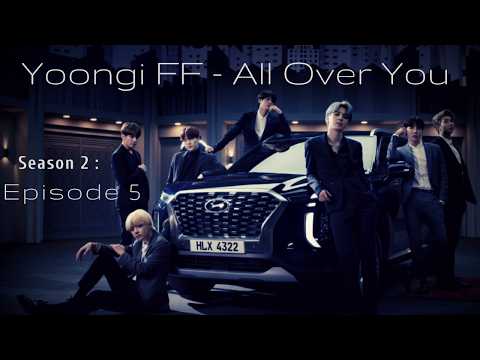 Yoongi FF - All Over You {S2} : Episode 5