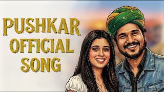 Pushkar Song Official Music Video Rj Rohit & Garima Jeet Sharmaa Madhur Rawat