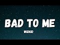 Wizkid - Bad To Me (Lyrics video)