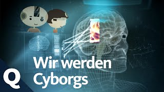 Der Cyborg in uns: Warum wir bald mit Computern verschmelzen | Quarks