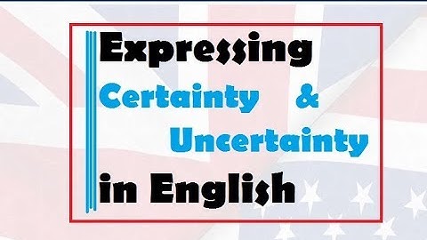 Expressing  Certainty  and Uncertainty for bac students
