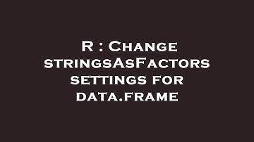 R : Change stringsAsFactors settings for data.frame