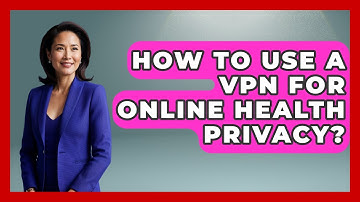 How To Use A VPN For Online Health Privacy? - Learn About Libertarianism
