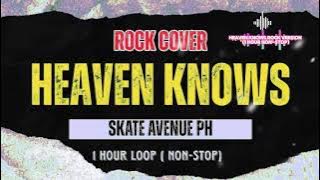 Heaven Knows Rock Cover - SKATE AVENUE PH (1 HOUR LOOP | NONSTOP