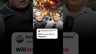 Will Nuclear Attack Happen | Ft. Dr. Rakesh Kathuria | #SanjayKathuriaPodcast