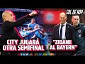 CITY JUGARÁ OTRA SEMIFINAL | “ZIDANE al BYAERN” | #goldehoy