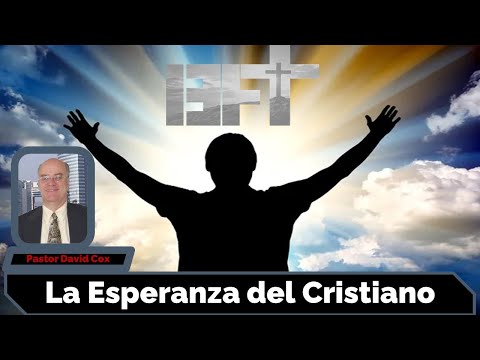 La Esperanza del Cristiano // Pastor David Cox