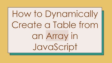 How to Dynamically Create a Table from an Array in JavaScript