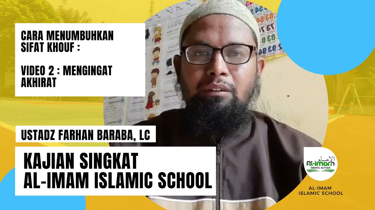 Kajian Al-Imam Islamic School - Ustadz Farhan Baraba, Lc. Sifat Khouf: Mengingat Akhirat